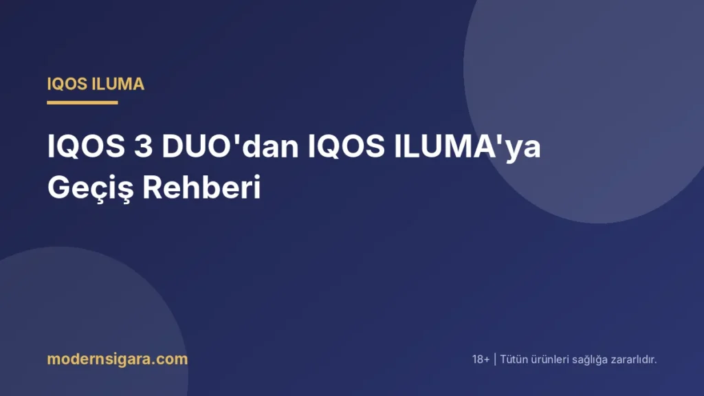 IQOS 3 DUO'dan IQOS ILUMA'ya Geçiş Rehberi - Modern Sigara IQOS 3 DUO'dan IQOS ILUMA'ya Geçiş Rehberi